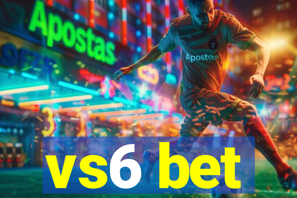 vs6 bet